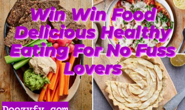 Win-Win Food: Delicious and Healthy Eating for No-Fuss Lovers